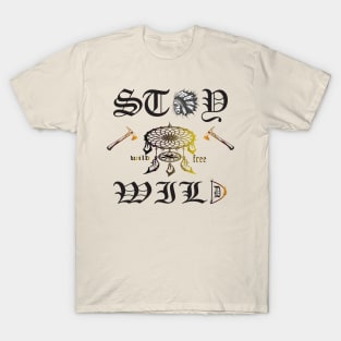 Stay wild and free T-Shirt